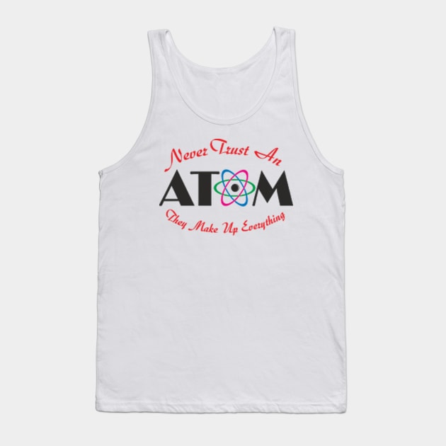 Never Trust An Atom Tank Top by Mas Design